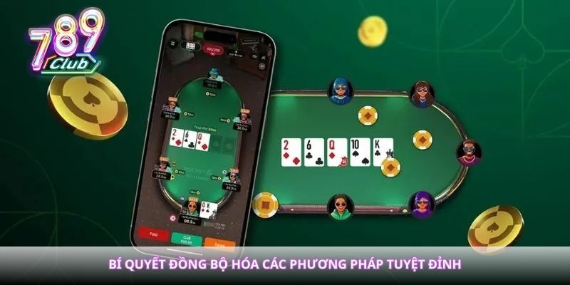 Bí quyết đồng bộ hóa các phương pháp tuyệt đỉnh