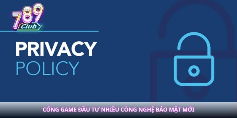 Cổng game đầu tư nhiều công nghệ bảo mật mới