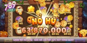 Game Nổ Hũ Là Gì - Giải Mã Chi Tiết Sức Hút Vòng Quay