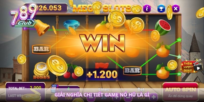 Giải nghĩa chi tiết game nổ hũ là gì