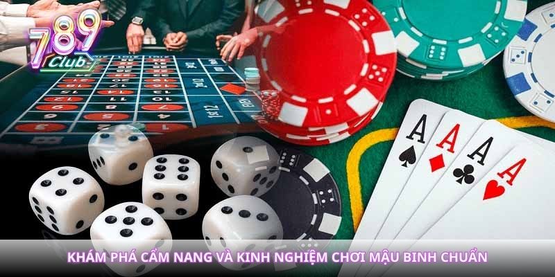 Khám phá cẩm nang và kinh nghiệm chơi mậu binh chuẩn