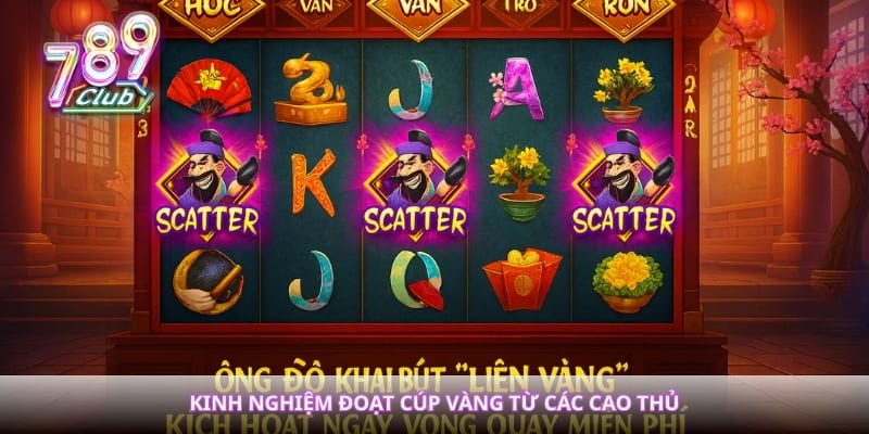 Kinh nghiệm đoạt cúp vàng từ các cao thủ