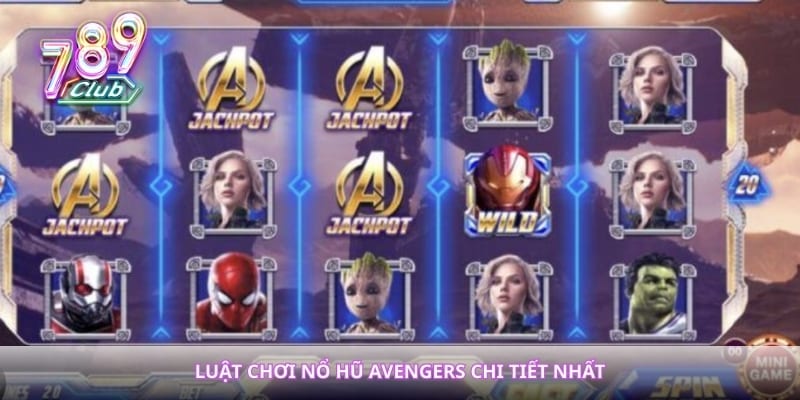 Luật chơi nổ hũ Avengers chi tiết nhất
