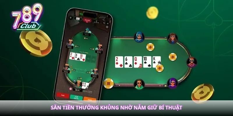 Săn tiền thưởng khủng nhờ nắm giữ bí thuật