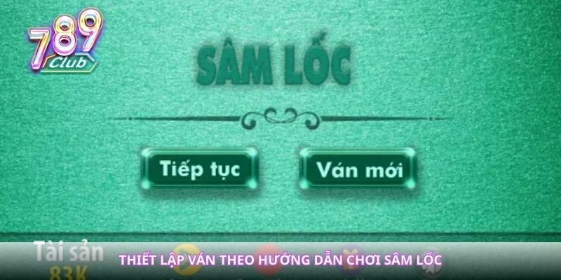 Thiết lập ván theo hướng dẫn chơi sâm lốc