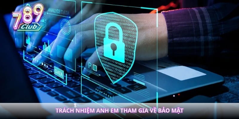 Trách nhiệm anh em tham gia về bảo mật