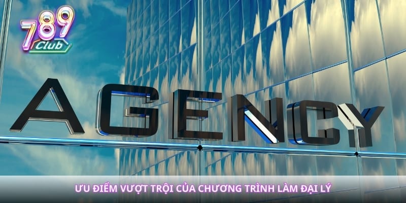 Ưu điểm vượt trội của chương trình làm đại lý